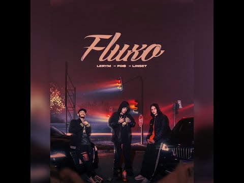 FLUXO - FOISS LERYM E LINS 7 ( OFFICIAL MUSIC VIDEO )