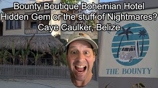 Caye Caulker's Bounty Bohemian Hotel Hidden Gem or Total Nightmare?
