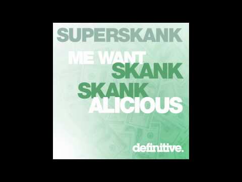 "Me Want Skank (Original Mix)" - Superskank - Definitive Recordings