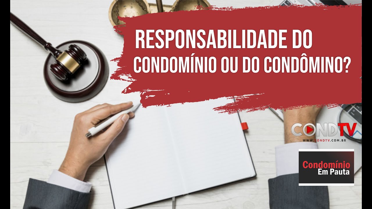 Responsabilidade do Condomínio ou do Condômino?