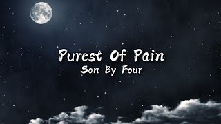 Purest Of Pain - Son By Four (Lyrics)