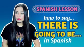 SPANISH LESSON: How to say THERE IS GOING TO BE...