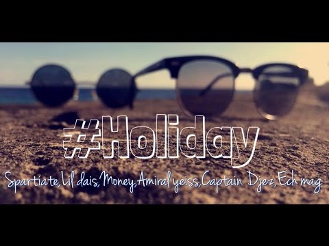 Captain Djez - Holiday feat Spartiate - Money - Lil Crimi Dais - Amiral Yeiss - Ech Mag