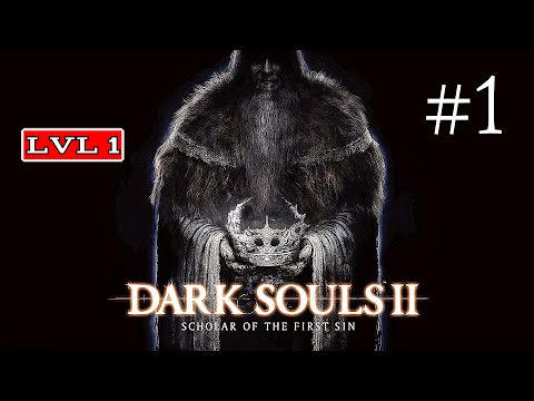 Dark Souls 2 Scholar of the First Sin - SL 1 Gameplay Walkthrough #1 No Commentary