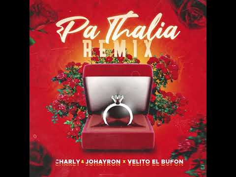 Charly x Johayron ft Velito el Bufón - Pa Thalia Remix (audio oficial)