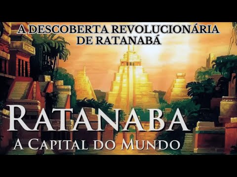 A Descoberta Revolucionária de Ratanabá, os Mistérios da Antiga Civilização Matricial na Amazônia!