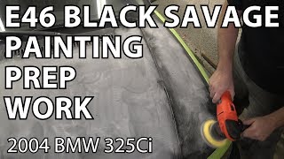 BMW E46 Painting Prep Work on Project Black Savage