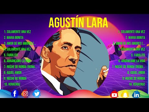 Agustín Lara ~ 10 Grandes Exitos, Mejores Éxitos, Mejores Canciones