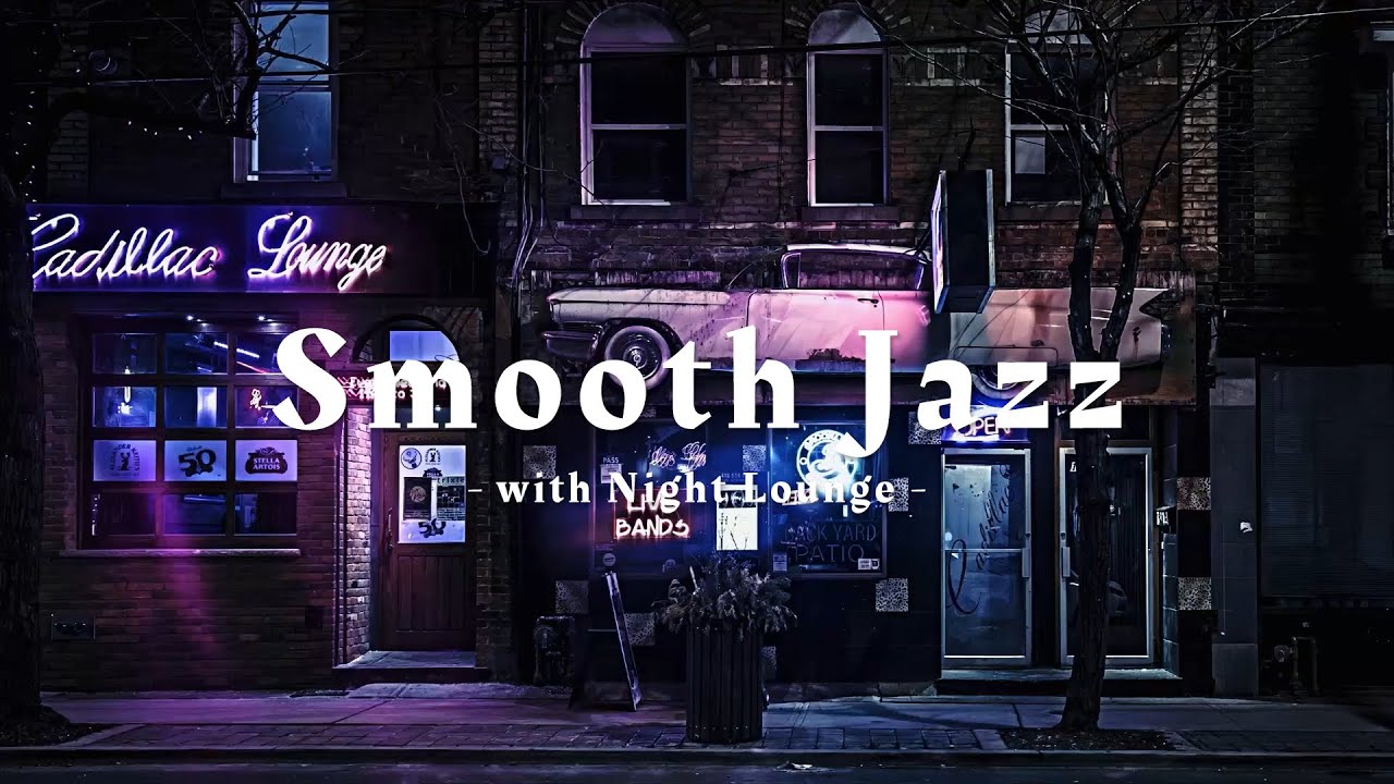 【1h / 作業用BGM】Smooth Jazz Playlist - with Night Lounge -