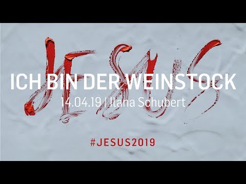 #JESUS2019 - ICH BIN DER WEINSTOCK | Ilana Schubert