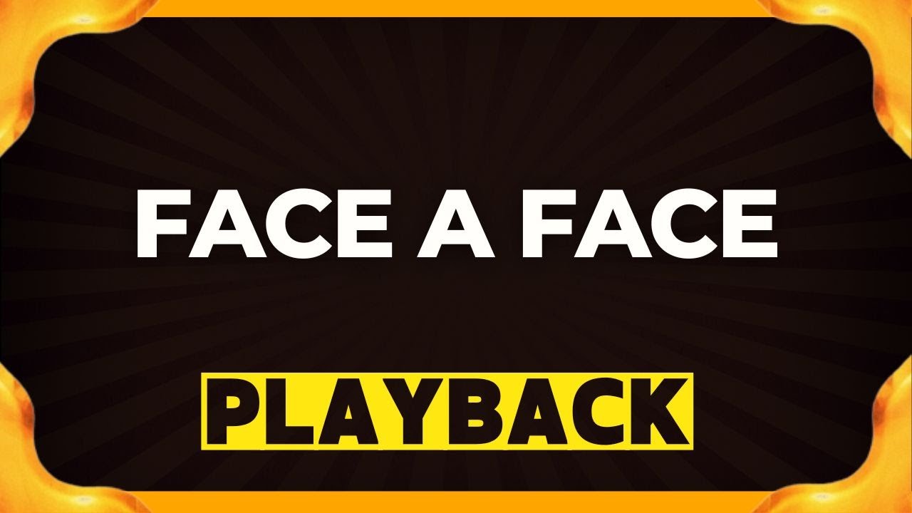 FACE A FACE Playback