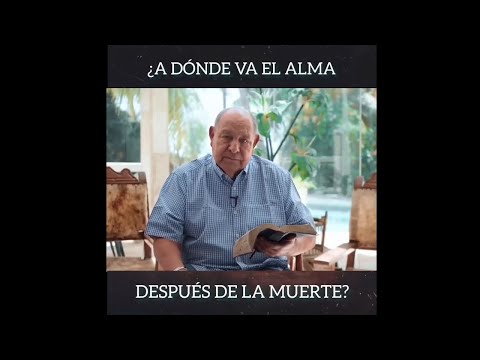 ✅️🗒 ¿A donde va el alma después de la muerte? ✨️ Por: Pastor Alegandro Bullon