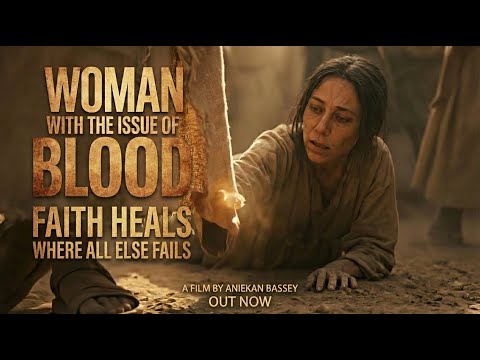 The Woman with the Issue of Blood: Faith Heals where all else Fails