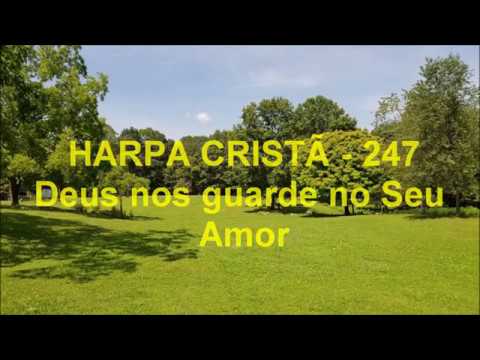 Harpa Cristã - 247 - Deus nos guarde no Seu Amor - (com letra)