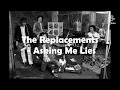 The Replacements - Asking Me Lies (WITH LYRICS)