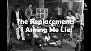 The Replacements - Asking Me Lies (WITH LYRICS)