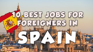 10 Best Jobs in Demand for Foreigners in Spain | 2022