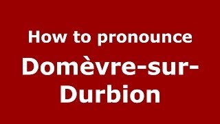 How to pronounce Domèvre-Sur-Durbion