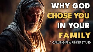 Why God Chose You in Your Family: A Calling Few Understand | Christian Faith