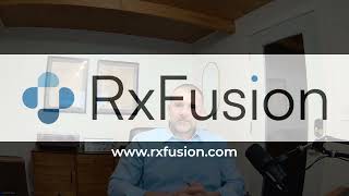 From Prescription to Patient — All in One Visit — Welcome RxFusion
