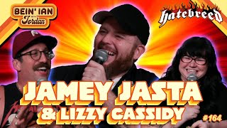 Breed Me W/ HATEBREED's Jamey Jasta & Lizzy Cassidy | Bein' Ian with Jordan Ep164