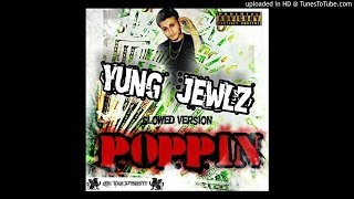 Yung Jewlz Gwala - Poppin (Slowed Version)  [BHoolinWitHugo.com Exclusive]