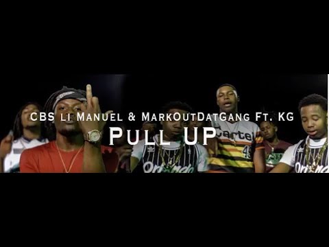 CBS Lil Manuel & MarkOutDatGang ft KG - Pull Up