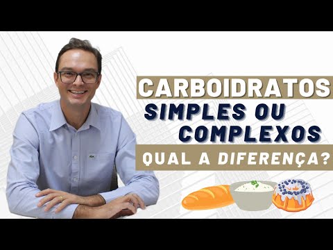 Carboidratos simples ou complexos - Qual a diferença?