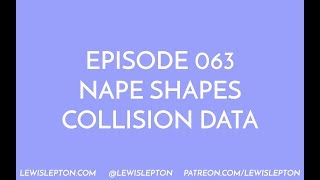 Episode 063 - nape shapes collision data