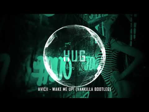 Avicii - Wake Me Up! (Vankilla Bootleg)