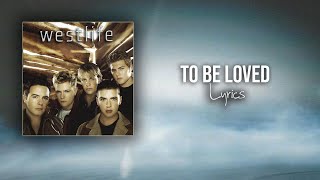 Westlife : To Be Loved | HQ Lyrics