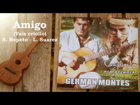 Amigo (Vals criollo) - Germán Montes Cantor Criollo