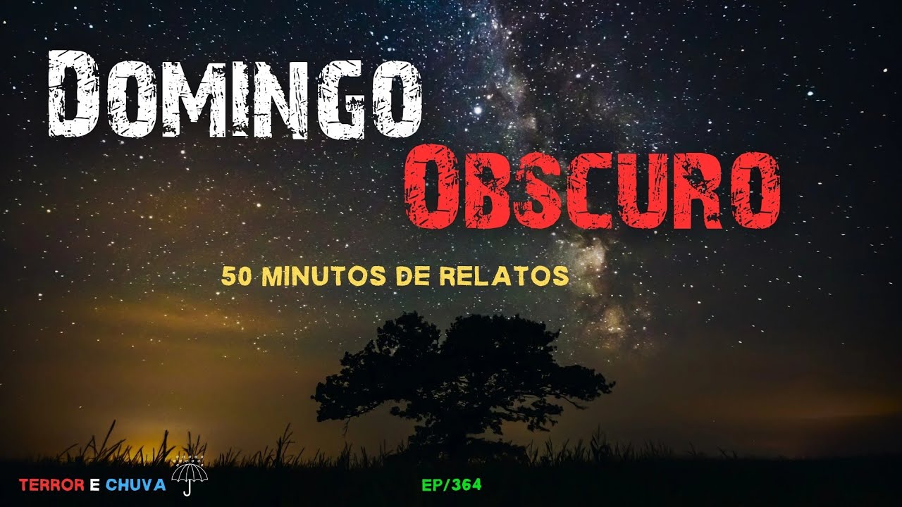 Historias de terror ao  som do chuva ( EP/364 Domingo Obscuro)
