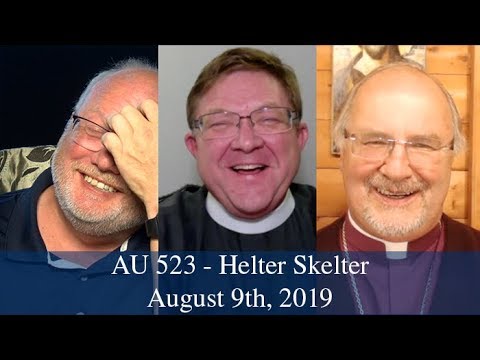 Anglican Unscripted 523 - Helter Skelter