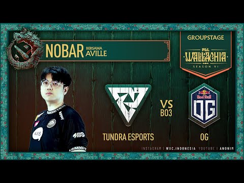 NOBAR TUNDRA vs OG w/ @AvilleYT PGL Wallachia S6 Groupstage