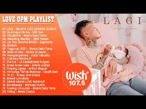 LAGI, Buti Kapa Ok Na, PAUBAYA ✨ BEST OF WISH 107.5 SONGS PLAYLIST 2021 – NEW OPM LOVE SONGS..