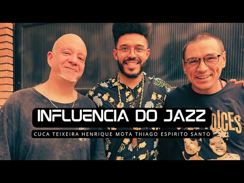 Influência do Jazz - Henrique Mota/Cuca Teixeira/Thiago Espirito Santo