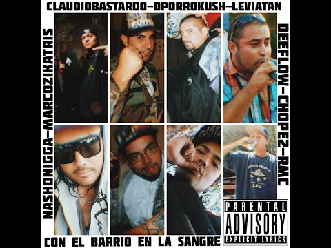 Con el Barrio en la Sangre - OporroKush/ClaudioBastardo/Leviatan/DeeFlow/Chope2/GonzoRMC Y MHS Manda