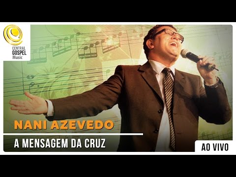 Nani Azevedo - A Mensagem da Cruz - DVD Hinos Inesquecíveis