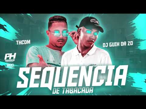 TH CDM E DJ GUIH DA ZO - SEQUÊNCIA DE TABACADA - MÚSICA NOVA