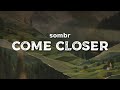 sombr - come closer (lyrics)