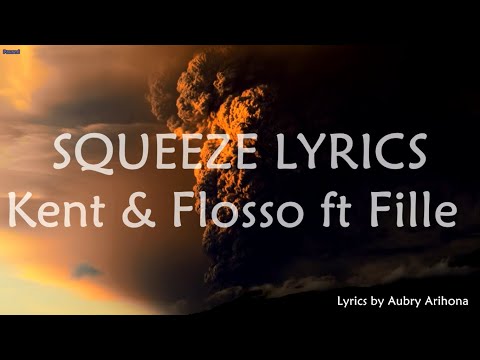 Kent & Flosso ft Fille - Squeeze Lyrics