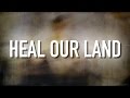Heal Our Land - [Lyric Video] Kari Jobe