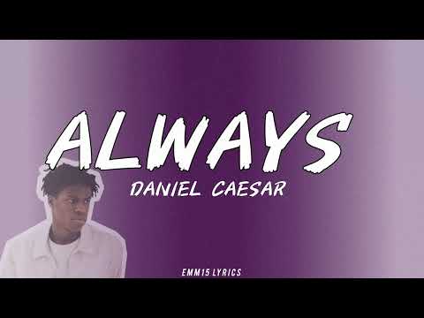 Always - Daniel Caesar (Lyrics)