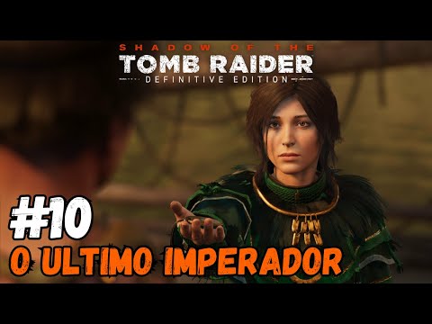 Shadow of the Tomb Raider #10 O Ultimo Imperador | PT-BR