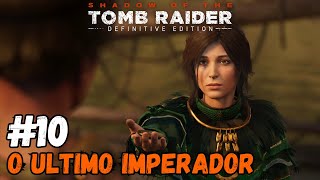 Shadow of the Tomb Raider #10 O Ultimo Imperador | PT-BR