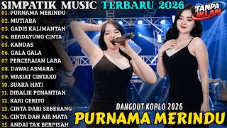 Download lagu 🔥 SIMPATIK MUSIC TERBARU 2026 | FULL ALBUM DANGDUT KOPLO - PURNAMA MERINDU - MUTIARA mp3 Download lagu 🔥 SIMPATIK MUSIC TERBARU 2026 | FULL ALBUM DANGDUT KOPLO - PURNAMA MERINDU - MUTIARA mp3