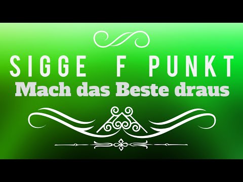 Sigge F Punkt - Mach das Beste draus