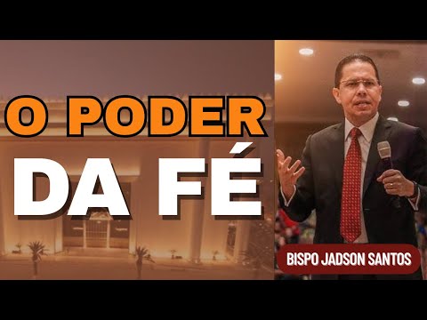 O PODER DA FÉ | ESSA PALAVRA VAI TE LEVANTAR | BISPO JADSON