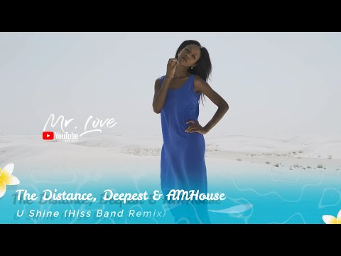 The Distance, Deepest & AMHouse - U Shine (Hiss Band Remix)
